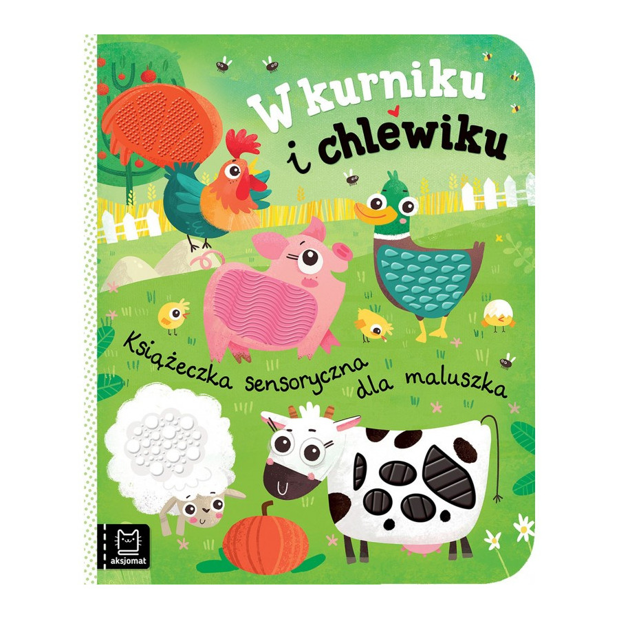 Dotykowa książeczka sensoryczna W kurniku i chlewiku / Aksjomat Dotykowa książeczka sensoryczna W kurniku i chlewiku / Aksjomat