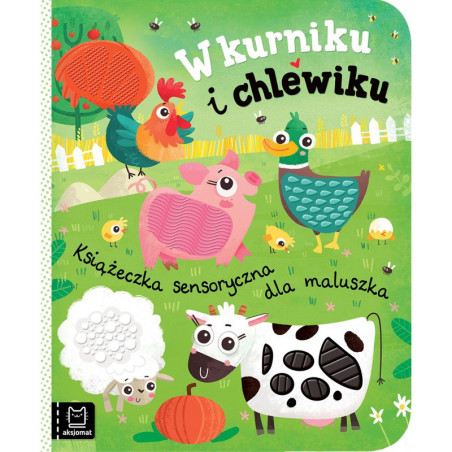 Dotykowa książeczka sensoryczna W kurniku i chlewiku / Aksjomat