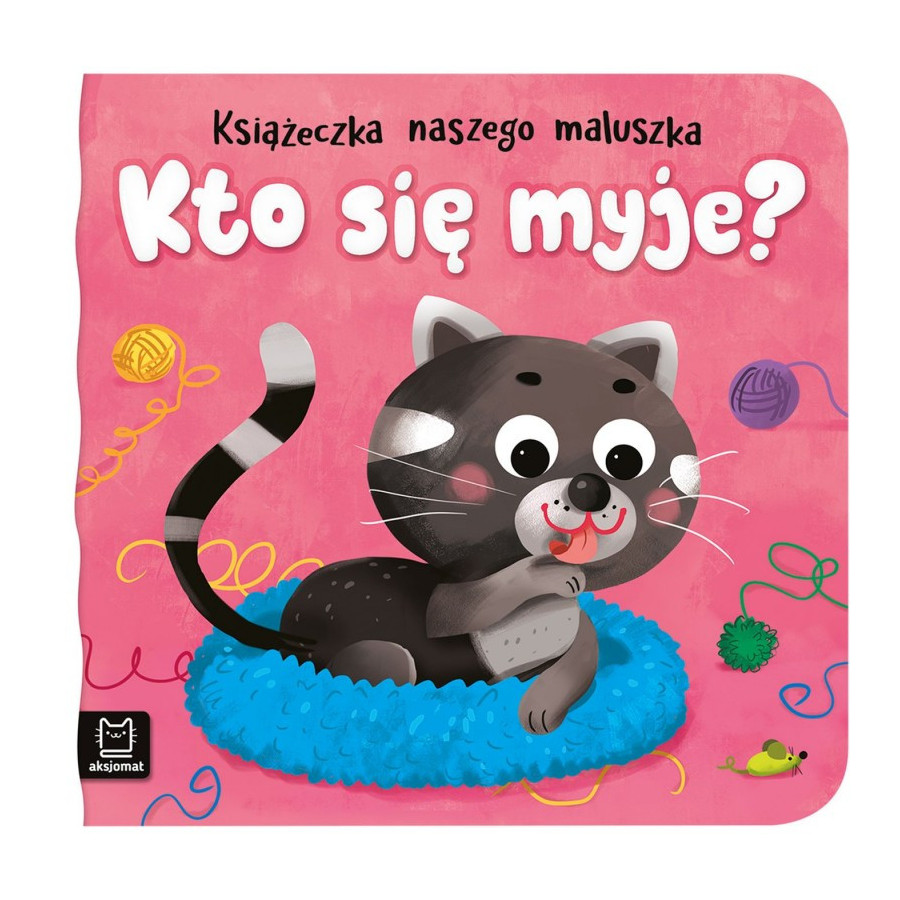 Książeczka naszego maluszka Kto się myje? / Aksjomat