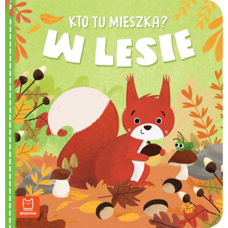 Książeczka kto tu mieszka? W lesie / Aksjomat