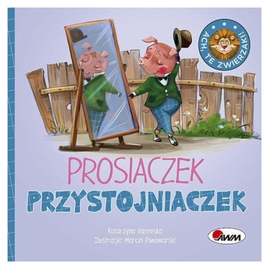 Książeczka ach te zwierzaki Prosiaczek przystojniaczek / Awm