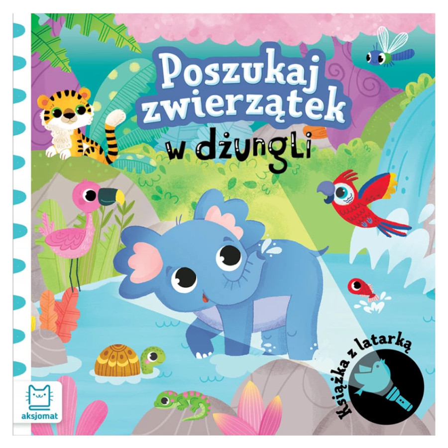 Książeczka poszukaj zwierzątek z latarką w dżungli / Aksjomat Książeczka poszukaj zwierzątek z latarką w dżungli / Aksjomat