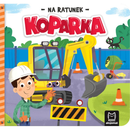 Książeczka Na ratunek koparka / Aksjomat