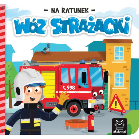 Książeczka Na ratunek wóz strażacki / Aksjomat