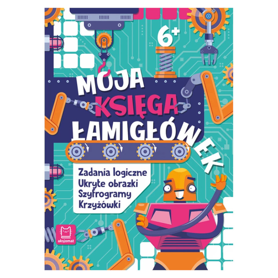 Moja księga łamigłówek Zadania logiczne, szyfrogramy, krzyżówki / Aksjomat Moja księga łamigłówek Zadania logiczne, szyfrogramy, krzyżówki / Aksjomat