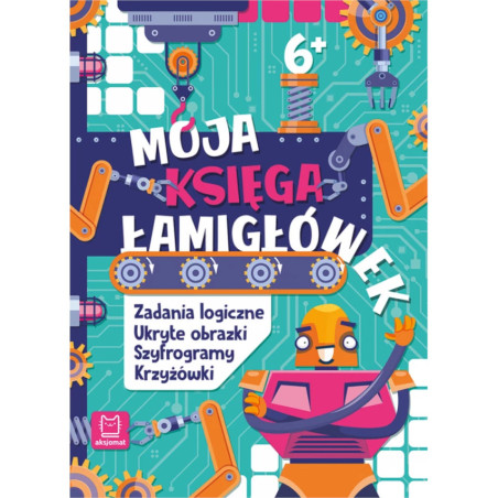 Moja księga łamigłówek Zadania logiczne, szyfrogramy, krzyżówki / Aksjomat