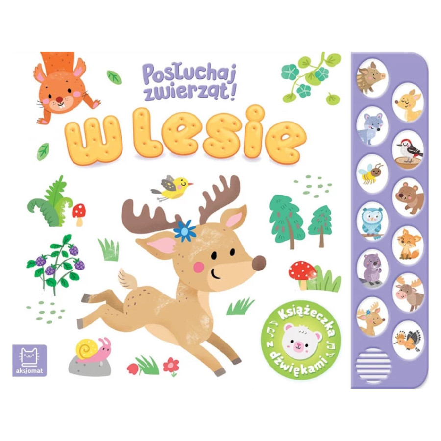 Książeczka z dźwiękami Posłuchaj zwierząt w lesie / Aksjomat Książeczka z dźwiękami Posłuchaj zwierząt w lesie / Aksjomat