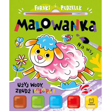 Malowanka Użyj wody, zbudź kolory! Farbki i pędzelek. Na wsi / Aksjomat