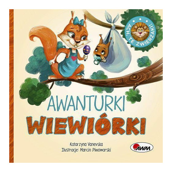 Książeczka Ach te zwierzaki Awanturki wiewiórki - Katarzyna Vanevska / Awm